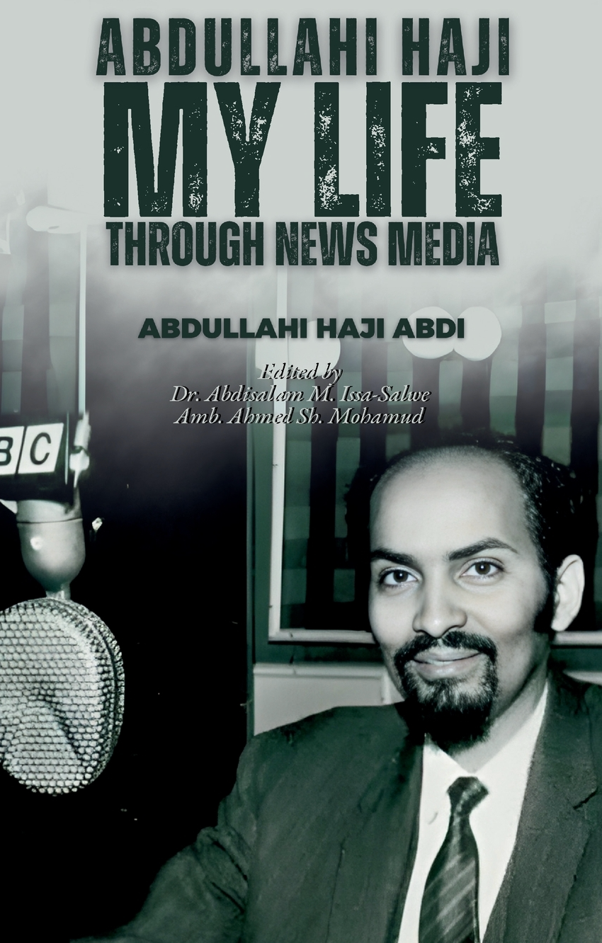 My Life Through News Media by Abdullahi Haji Abdi