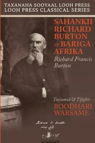 Sahankii Richard Burton ee Bariga Afrika (Looh Press Classical Series) (Volume 1) (Somali Edition)
