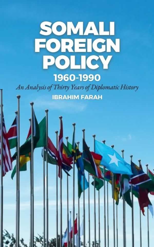 Somali Foreign Policy, 1960-1990: An Analysis of Thirty Years of Diplomatic History