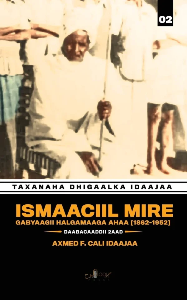 Ismaaciil Mire: Gabyaagii Halgamaaga Ahaa (1856-1952) (Somali Edition)