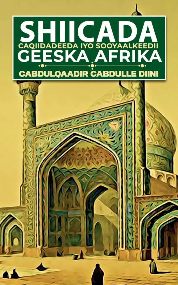 Shiicada: Caqiidadeeda iyo Sooyaalkeedii Geeska Afrika (Somali Edition)
